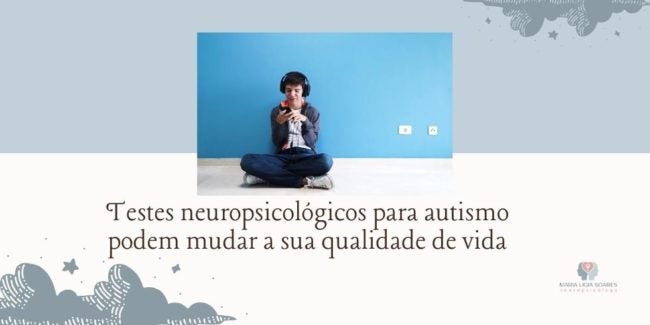 Testes neuropsicológicos para autismo podem mudar a sua qualidade de vida AceleraVix-Dra-1664829006