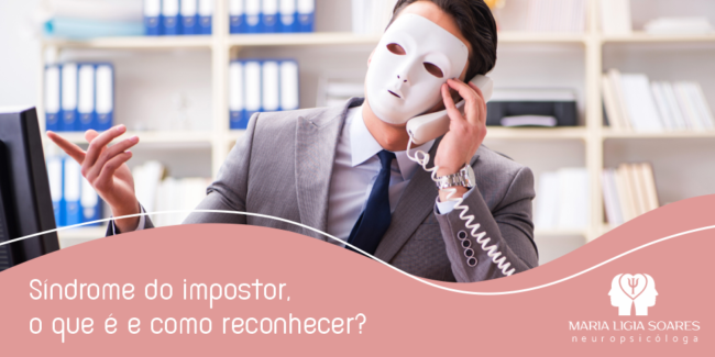 Síndrome do Impostor – O Que é e Como Reconhecer sindrome-do-impostor-o-que-e-e-como-reconhecer