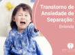 transtorno-de-ansiedade-de-separacao