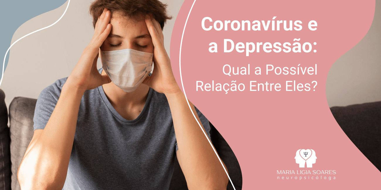 Coronavírus e a Depressão: Qual a Possível Relação Entre Eles? Coronavírus e a Depressão: Qual a Possível Relação Entre Eles?