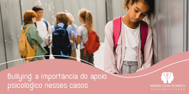 Bullying: a Importância do Apoio Psicológico Nesses Casos Bullying: a Importância do Apoio Psicológico Nesses Casos