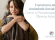 Transtorno de Ansiedade Social: Como a Psicoterapia Oferece Alívio