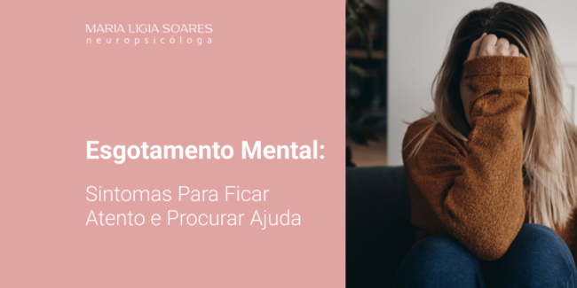 Esgotamento Mental: Sintomas Para Ficar Atento e Procurar Ajuda Esgotamento Mental: Sintomas Para Ficar Atento e Procurar Ajuda