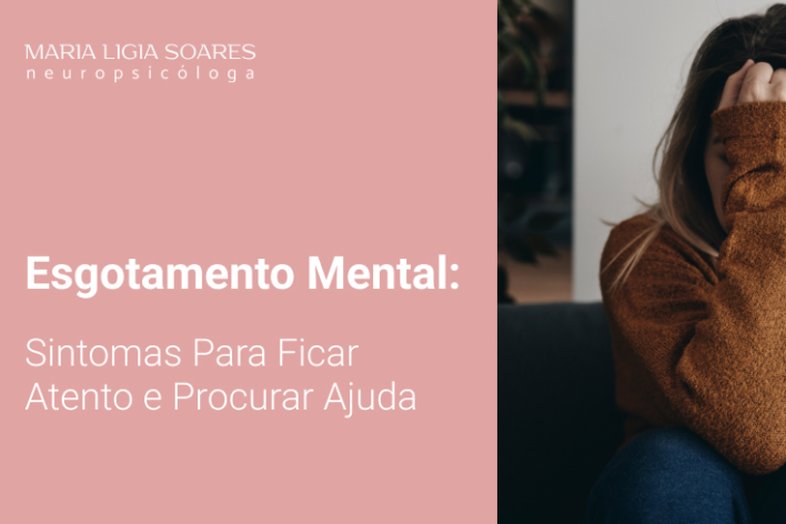 Esgotamento Mental: Sintomas Para Ficar Atento e Procurar Ajuda Esgotamento Mental: Sintomas Para Ficar Atento e Procurar Ajuda