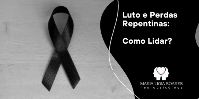 Luto e Perdas Repentinas Como Lidar e Cuidar da Saúde Mental? Luto e Perdas Repentinas Como Lidar e Cuidar da Saúde Mental?