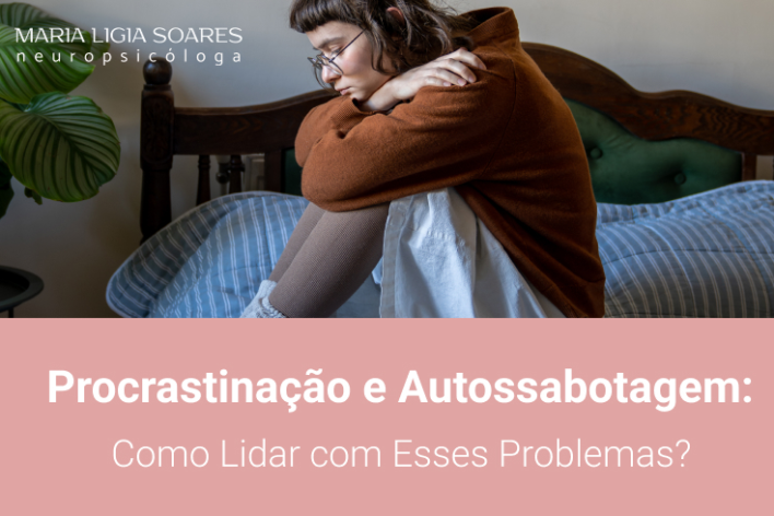 Procrastinação e Autossabotagem Procrastinação e Autossabotagem: Como Lidar com Esses Problemas?