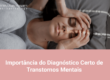 Importância do Diagnóstico Certo dos Transtornos Mentais
