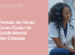 Período de Férias: Como Cuidar da Saúde Mental das Crianças