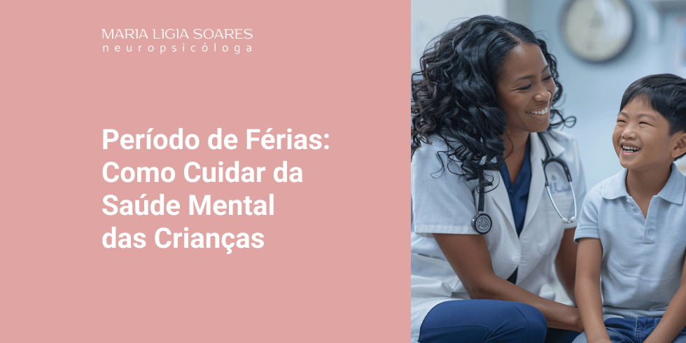 Período de Férias: Como Cuidar da Saúde Mental das Crianças Período de Férias: Como Cuidar da Saúde Mental das Crianças