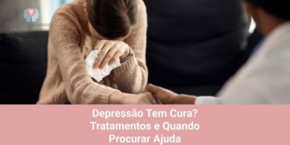 Depressão Tem Cura? Tratamentos e Quando Procurar Ajuda Depressão Tem Cura? Tratamentos e Quando Procurar Ajuda