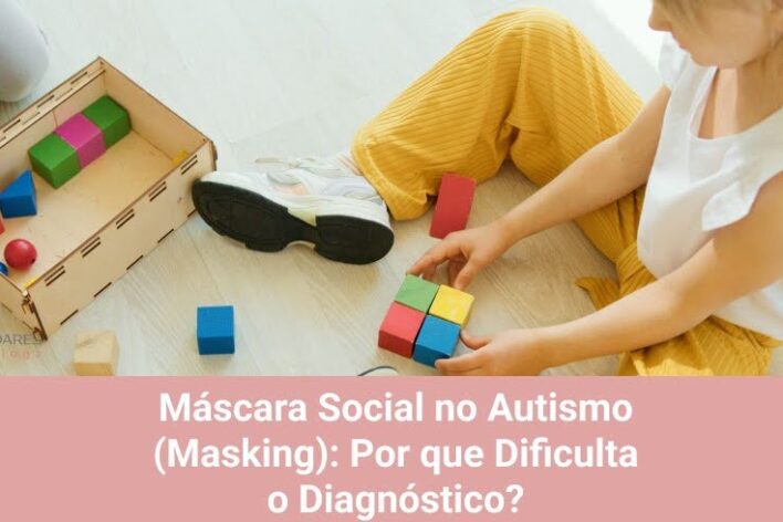 Máscara Social no Autismo (Masking): Por que Dificulta o Diagnóstico