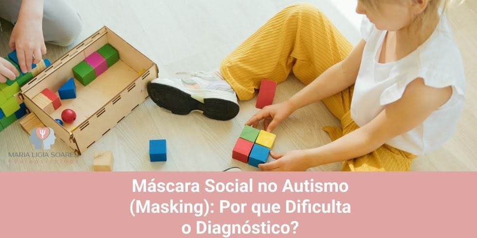 Máscara Social no Autismo (Masking): Por que Dificulta o Diagnóstico Máscara Social no Autismo (Masking): Por que Dificulta o Diagnóstico