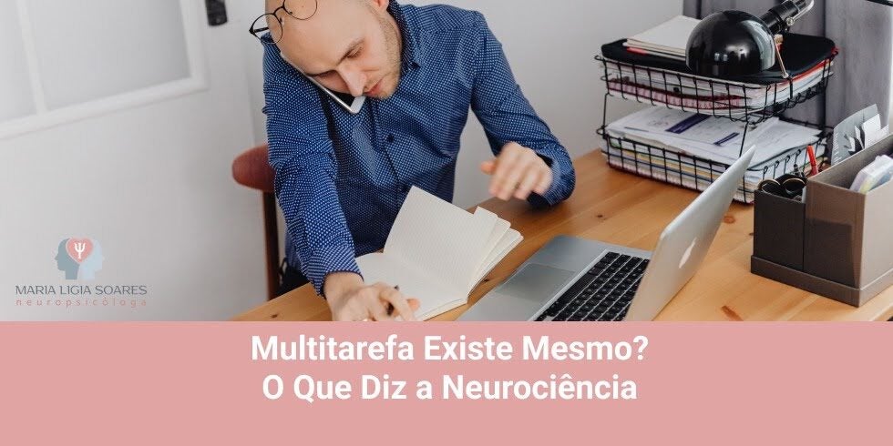 Multitarefa Existe Mesmo? O Que Diz a Neurociência Multitarefa Existe Mesmo? O Que Diz a Neurociência