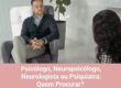 Psicólogo, Neuropsicólogo, Neurologista ou Psiquiatra: Quem Procurar?