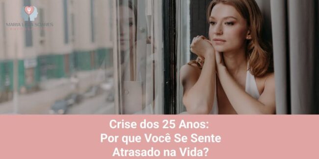 Crise dos 25 Anos: Por Que Você Se Sente Atrasado na Vida?